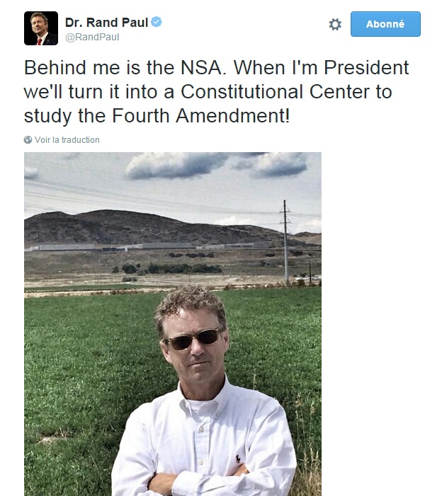 Traduction: Derrière moi se trouve la NSA. Lorsque je serai président, nous la transformerons en un Centre Constitutionnel pour étudier le quatrième amendement!