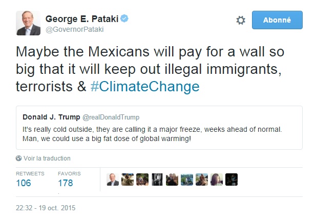 Traduction: Peut-être que les Mexicains payeront pour un mur tellement grand qu'il empêchera d'entrer les immigrants illégaux, les terroristes & le changement climatique