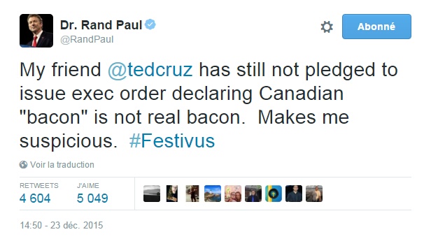 Traduction: Mon ami Ted Cruz n'a pas encore promis de publier un executive order déclarant que le "bacon" canadien n'était pas du vrai bacon. Cela me rend suspicieux.