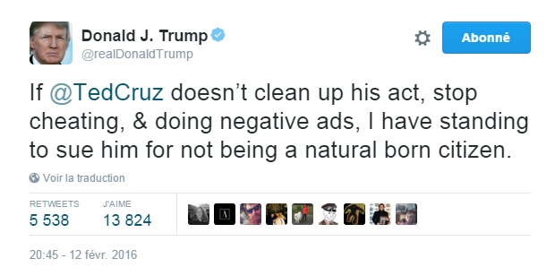 Traduction: Si Ted Cruz ne fait pas le ménage dans ses actions, n'arrête pas de tricher & de faire des publicités négatives, j'ai la possibilité de l'attaquer en justice pour ne pas être un citoyen né aux Etats-Unis.