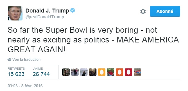 Traduction: Pour l'instant le Super Bowl est très ennuyeux - loin d'être aussi passionnant que la politique - MAKE AMERICA GREAT AGAIN!
