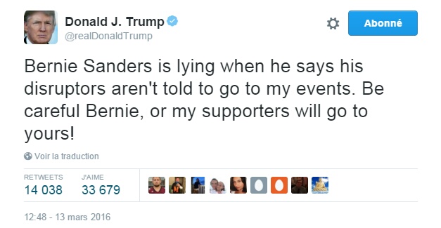 Traduction: Bernie Sanders ment lorsqu'il dit que ses perturbateurs n'ont pas l'ordre de venir à mes meetings. Fais attention Bernie, ou mes supporters viendront aussi aux tiens !