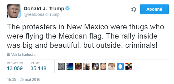 Traduction: Les manifestants au Nouveau Mexique étaient des voyous qui brandissaient le drapeau mexicain. Le meeting à l'intérieur était grand et beau, mais dehors, des criminels!