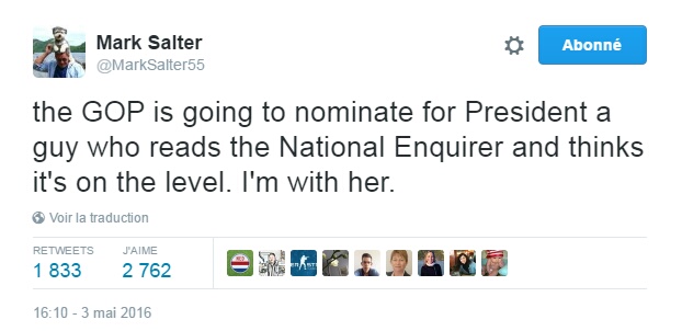Traduction: Le Parti Républicain est sur le point de nommer comme Président un homme qui lit le National Enquirer et pense que c'est fiable. Je suis avec elle.