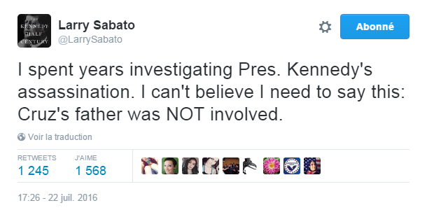 Traduction: J'ai passé des années à enquêter sur l'assassinat du Président Kennedy. Je n'arrive pas à croire que je doive dire cela: le père de Cruz n'était PAS impliqué.