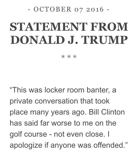 Traduction: Il s'agissait d'une plaisanterie de vestiaire, une conversation privée qui a eu lieu il y a de nombreuses années. Bill Clinton m'a dit bien pire sur les terrains de golf - bien pire. Je m'excuse si quelqu'un a été blessé.