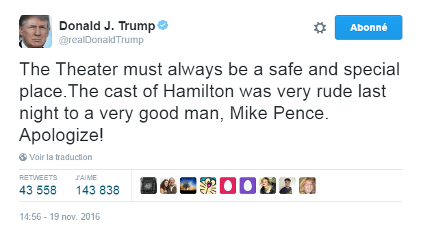 Traduction: Le théâtre doit toujours être un lieu sûr et spécial. La troupe d'Hamilton a été très impolie hier soir avec un homme très bien, Mike Pence. Excusez-vous!
