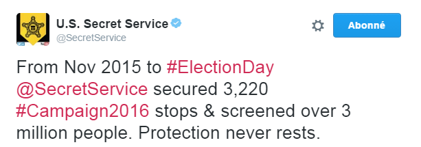 Traduction: Entre novembre 2015 et le jour de l'élection, les Services Secrets ont assuré la sécurité lors de 3,220 événements de campagne & protégé plus de 3 millions de personnes. La protection ne dort jamais.