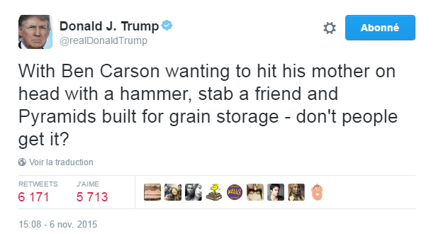 Traduction: Ben Carson veut frapper sa mère sur la tête avec un marteau, poignarder un ami et pense que les pyramides ont été construites pour stocker des céréales - est-ce que les gens ne comprennent pas?