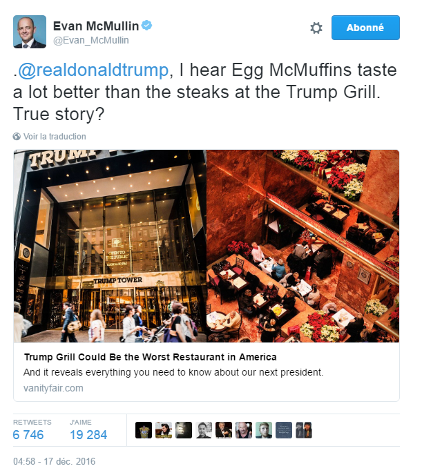 Traduction: J'ai entendu que les Egg McMuffins étaient meilleurs que les steaks servis au Trump Grill. Vrai?