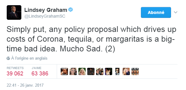 Traduction: Pour le dire simplement, toute proposition politique qui augmenterait les prix de la Corona, de la tequila, ou des margaritas est une très mauvaise idée. Mucho sad.