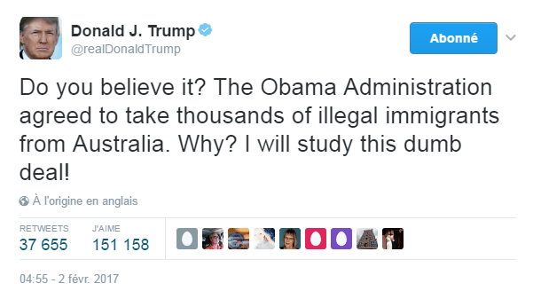 Traduction: Le croyez-vous? L'administration Obama a accepté d'accueillir des milliers d'immigrants illégaux d'Australie. Pourquoi? J'étudierai cet accord stupide!